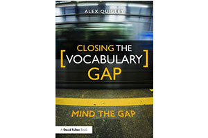 Alex Quigley - Closing the Vocabulary Gap